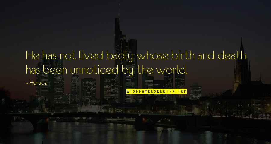 Viktor Schreckengost Quotes By Horace: He has not lived badly whose birth and