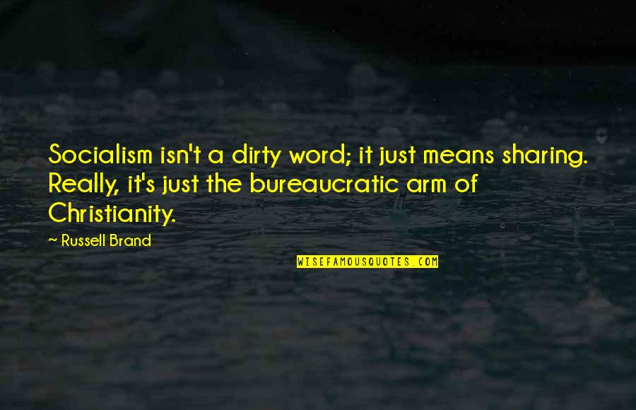 Viktoria Eriksson Quotes By Russell Brand: Socialism isn't a dirty word; it just means Viktoria Eriksson Quotes By Russell Brand: Socialism isn't a dirty word; it just means