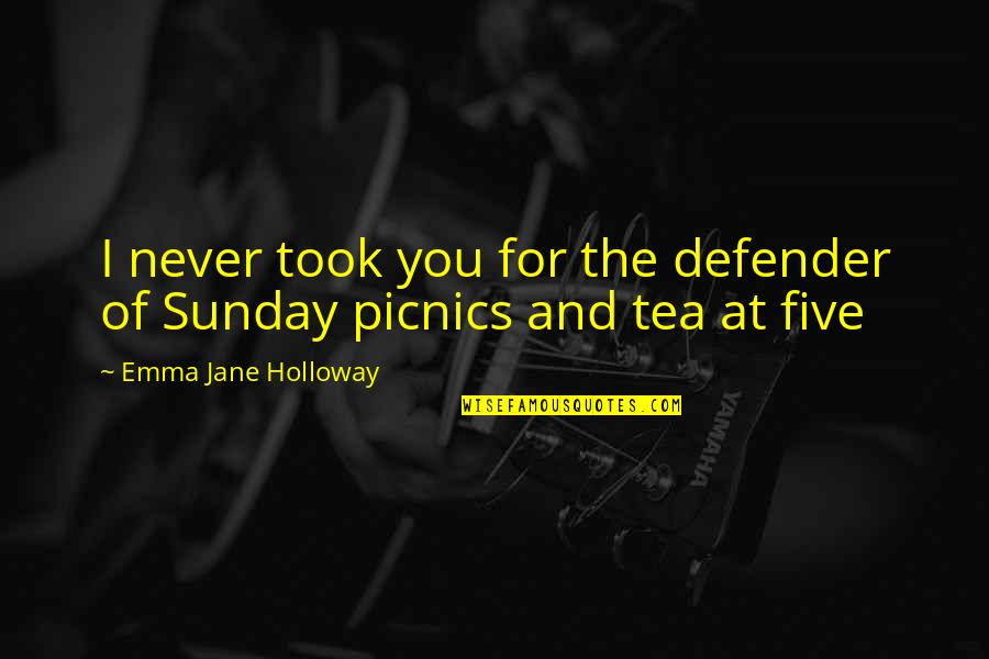 Viktorova Quotes By Emma Jane Holloway: I never took you for the defender of Viktorova Quotes By Emma Jane Holloway: I never took you for the defender of