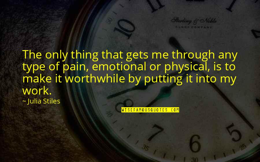 Viktorova Quotes By Julia Stiles: The only thing that gets me through any Viktorova Quotes By Julia Stiles: The only thing that gets me through any