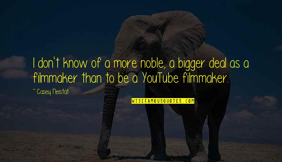 Viktorovna Quotes By Casey Neistat: I don't know of a more noble, a Viktorovna Quotes By Casey Neistat: I don't know of a more noble, a
