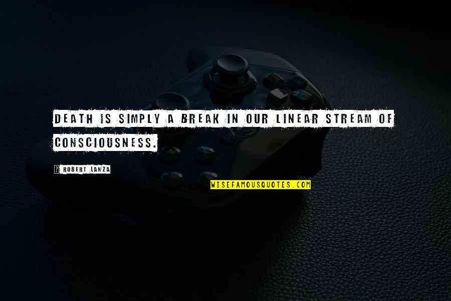 Viky Sianipar Quotes By Robert Lanza: Death is simply a break in our linear