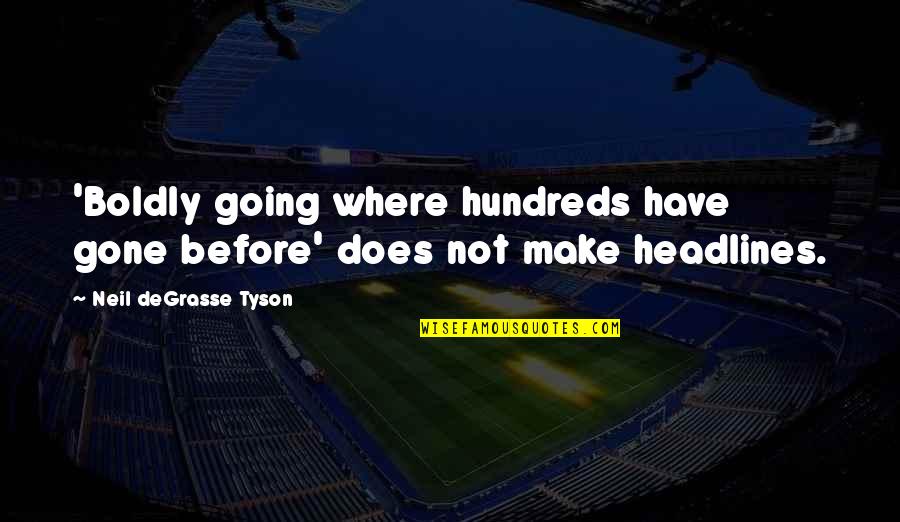 Vil Gegyetem Keletkez Se Quotes By Neil DeGrasse Tyson: 'Boldly going where hundreds have gone before' does Vil Gegyetem Keletkez Se Quotes By Neil DeGrasse Tyson: 'Boldly going where hundreds have gone before' does