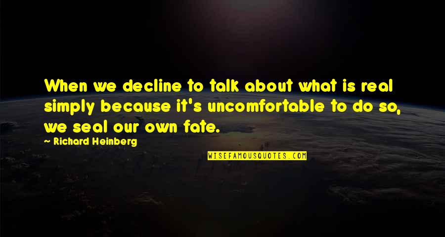 Vil Gegyetem Keletkez Se Quotes By Richard Heinberg: When we decline to talk about what is Vil Gegyetem Keletkez Se Quotes By Richard Heinberg: When we decline to talk about what is