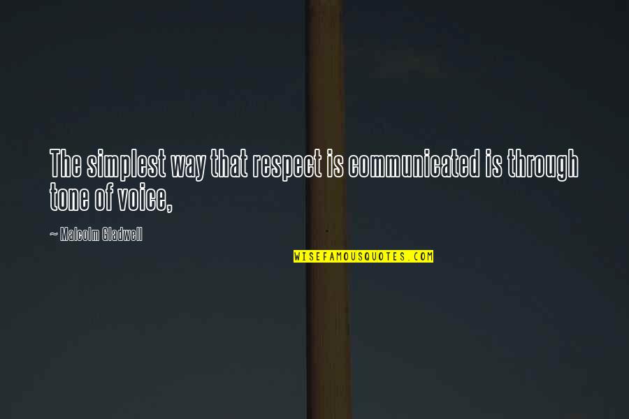 Vila Quotes By Malcolm Gladwell: The simplest way that respect is communicated is