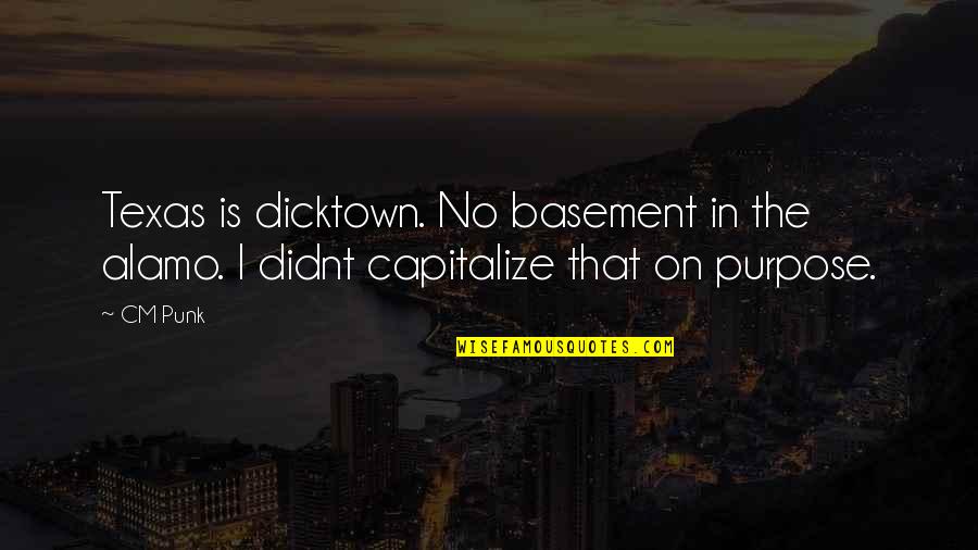 Viladecans Google Quotes By CM Punk: Texas is dicktown. No basement in the alamo.