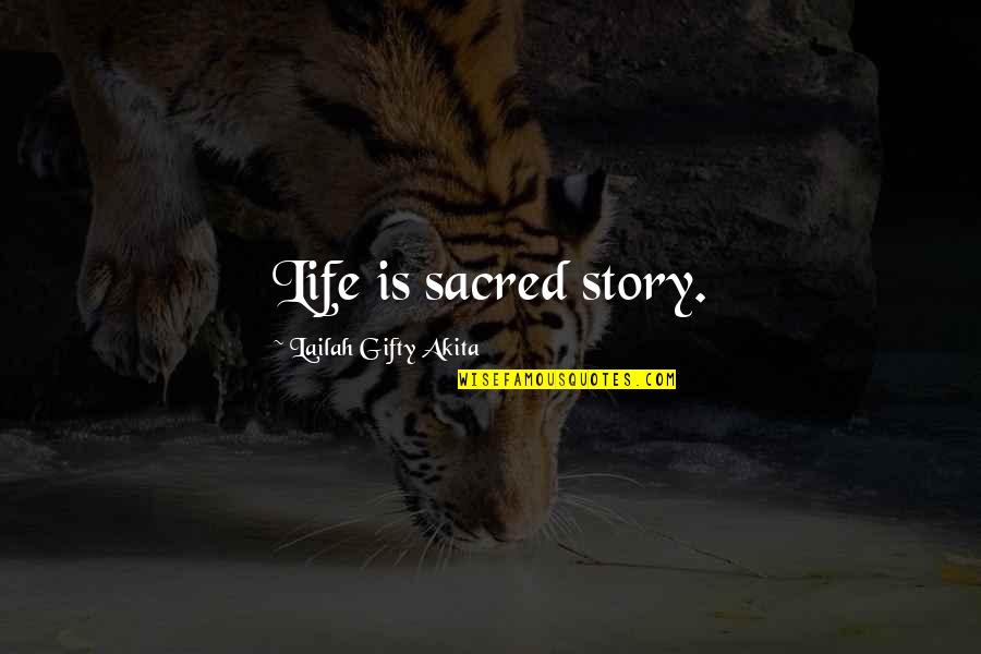 Vilai Quotes By Lailah Gifty Akita: Life is sacred story.