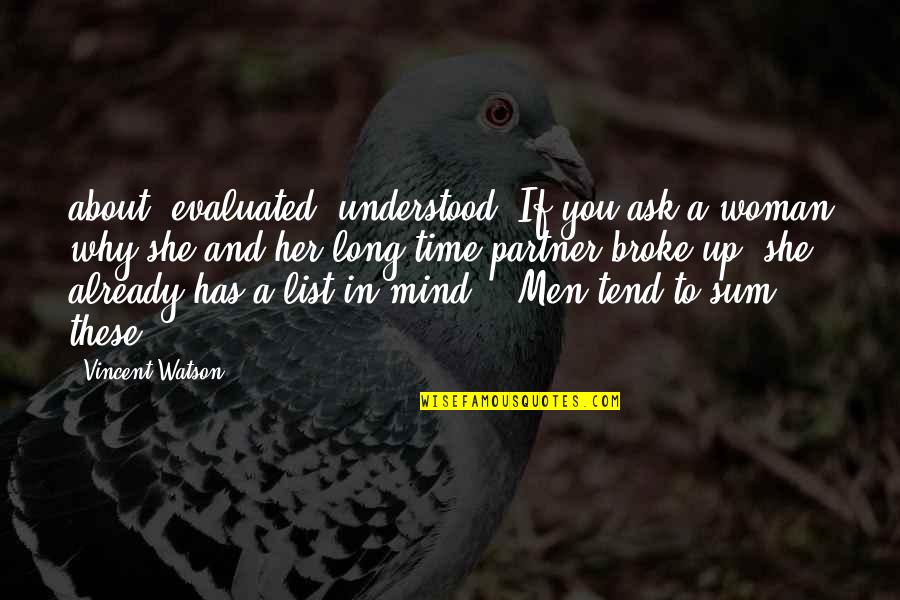 Vilai Quotes By Vincent Watson: about, evaluated, understood. If you ask a woman