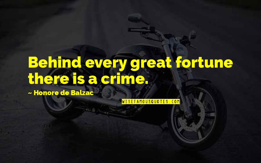Vilarinho Santo Quotes By Honore De Balzac: Behind every great fortune there is a crime. Vilarinho Santo Quotes By Honore De Balzac: Behind every great fortune there is a crime.