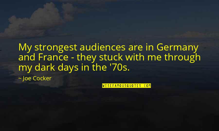 Vilasini Rekhala Quotes By Joe Cocker: My strongest audiences are in Germany and France Vilasini Rekhala Quotes By Joe Cocker: My strongest audiences are in Germany and France