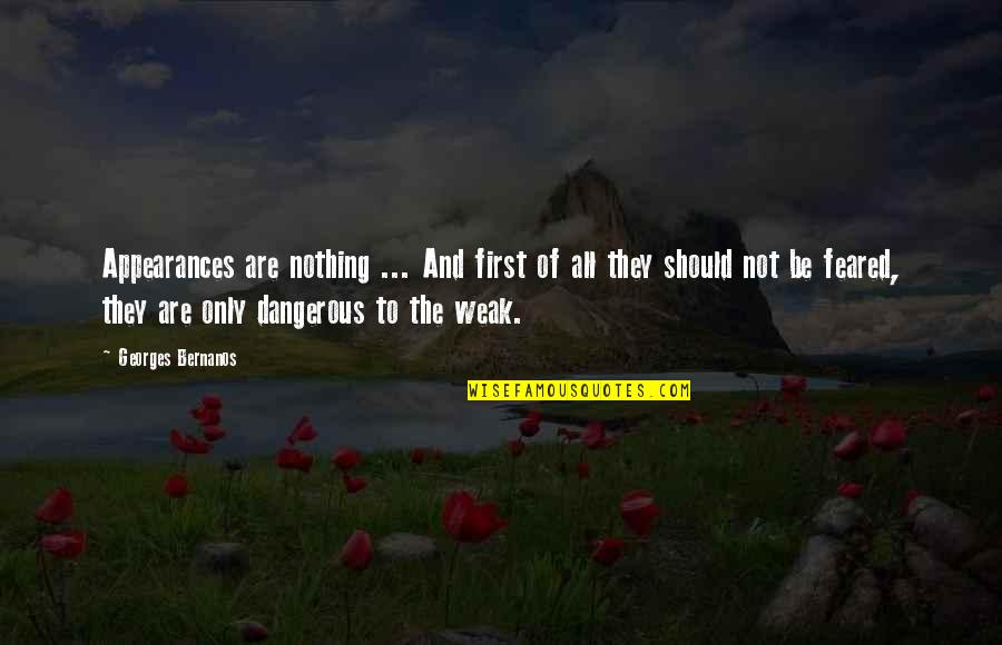 Vilatoldos Quotes By Georges Bernanos: Appearances are nothing ... And first of all