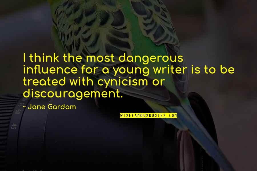 Vilayvanh Pennell Quotes By Jane Gardam: I think the most dangerous influence for a Vilayvanh Pennell Quotes By Jane Gardam: I think the most dangerous influence for a