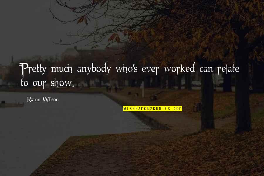 Vilayvanh Somthida Quotes By Rainn Wilson: Pretty much anybody who's ever worked can relate