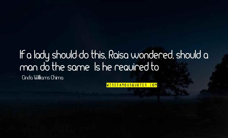 Vilbig Rd Quotes By Cinda Williams Chima: If a lady should do this, Raisa wondered, Vilbig Rd Quotes By Cinda Williams Chima: If a lady should do this, Raisa wondered,