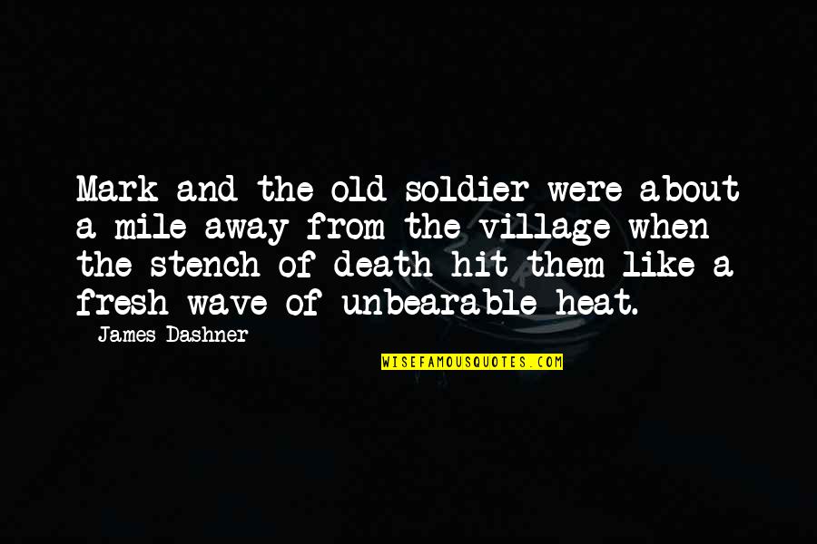 Vilbig Rd Quotes By James Dashner: Mark and the old soldier were about a Vilbig Rd Quotes By James Dashner: Mark and the old soldier were about a