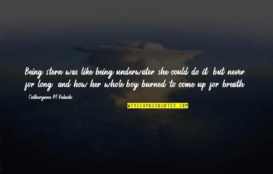 Vildana Kunosic Quotes By Catherynne M Valente: Being stern was like being underwater-she could do Vildana Kunosic Quotes By Catherynne M Valente: Being stern was like being underwater-she could do