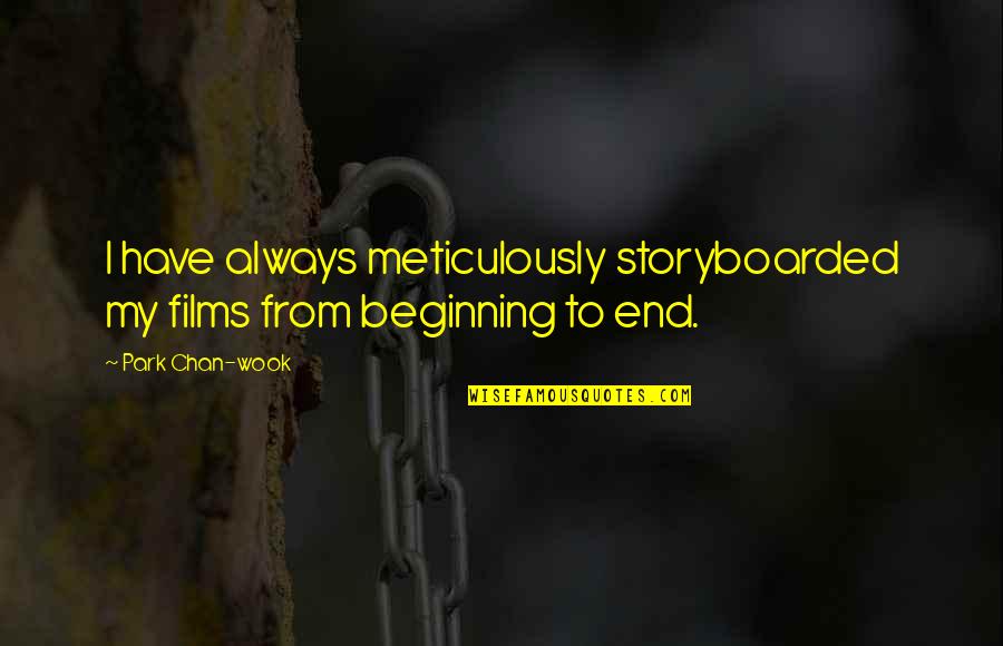 Vilder That 70s Quotes By Park Chan-wook: I have always meticulously storyboarded my films from