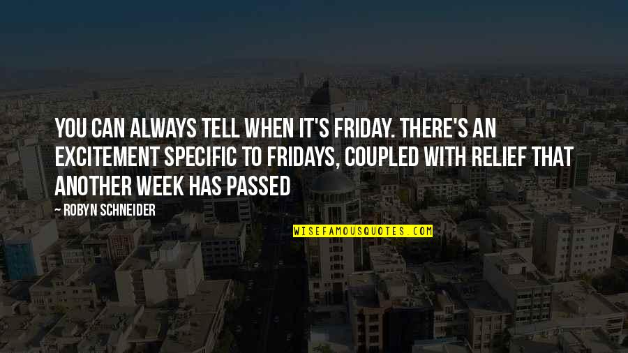 Vildosola Mcmillin Quotes By Robyn Schneider: You can always tell when it's Friday. There's