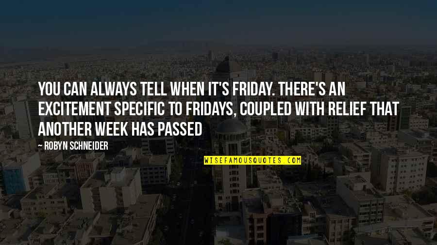 Vildosola Mcmillin Quotes By Robyn Schneider: You can always tell when it's Friday. There's Vildosola Mcmillin Quotes By Robyn Schneider: You can always tell when it's Friday. There's