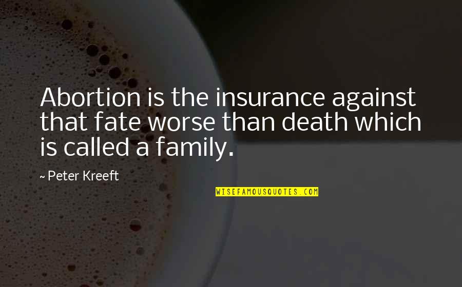 Vileda Mop Quotes By Peter Kreeft: Abortion is the insurance against that fate worse Vileda Mop Quotes By Peter Kreeft: Abortion is the insurance against that fate worse