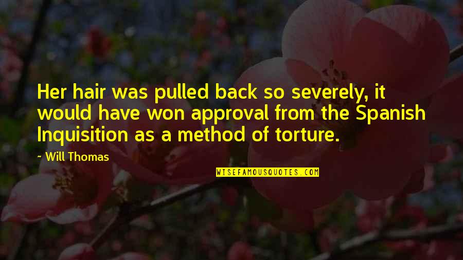 Vilella Ice Quotes By Will Thomas: Her hair was pulled back so severely, it Vilella Ice Quotes By Will Thomas: Her hair was pulled back so severely, it