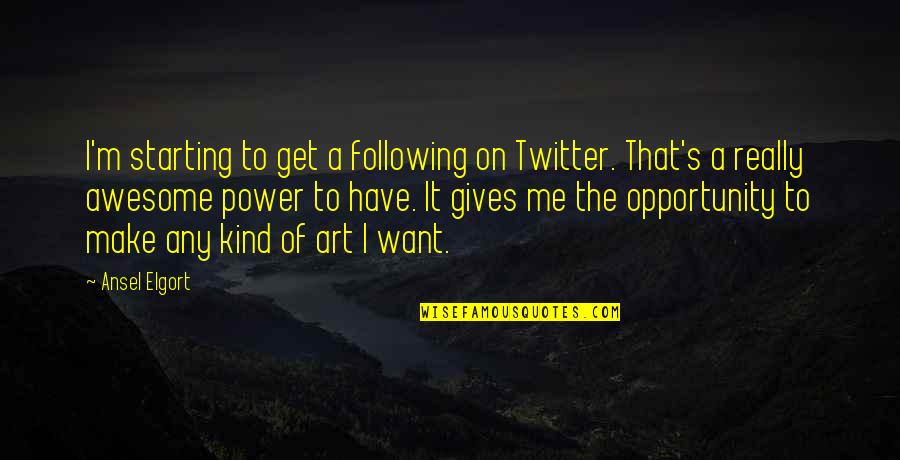 Vilely Quotes By Ansel Elgort: I'm starting to get a following on Twitter.