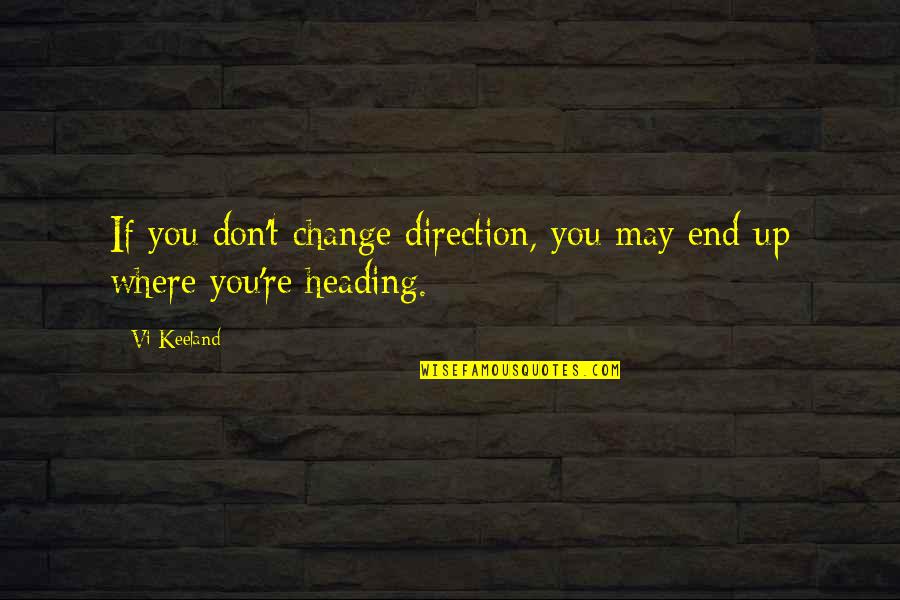 Vi'lets Quotes By Vi Keeland: If you don't change direction, you may end
