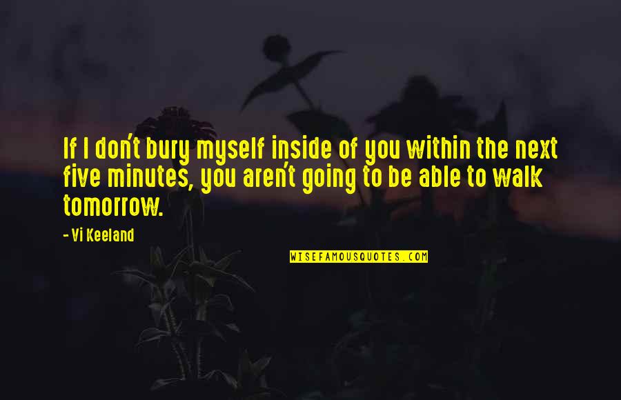 Vi'lets Quotes By Vi Keeland: If I don't bury myself inside of you