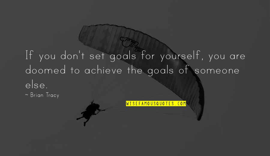Vilhelm Moberg Quotes By Brian Tracy: If you don't set goals for yourself, you Vilhelm Moberg Quotes By Brian Tracy: If you don't set goals for yourself, you