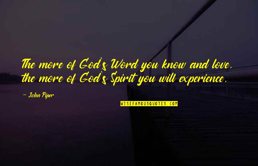 Vilhelmina Gedgaudas Quotes By John Piper: The more of God's Word you know and Vilhelmina Gedgaudas Quotes By John Piper: The more of God's Word you know and