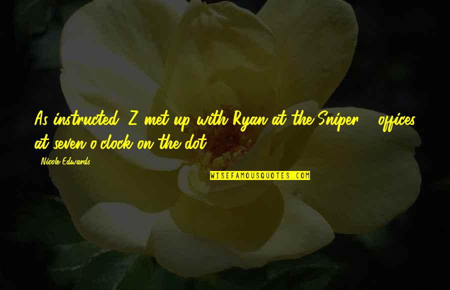 Vilhena Palace Quotes By Nicole Edwards: As instructed, Z met up with Ryan at Vilhena Palace Quotes By Nicole Edwards: As instructed, Z met up with Ryan at