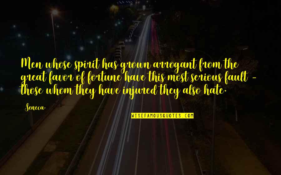 Vilhena Palace Quotes By Seneca.: Men whose spirit has grown arrogant from the Vilhena Palace Quotes By Seneca.: Men whose spirit has grown arrogant from the