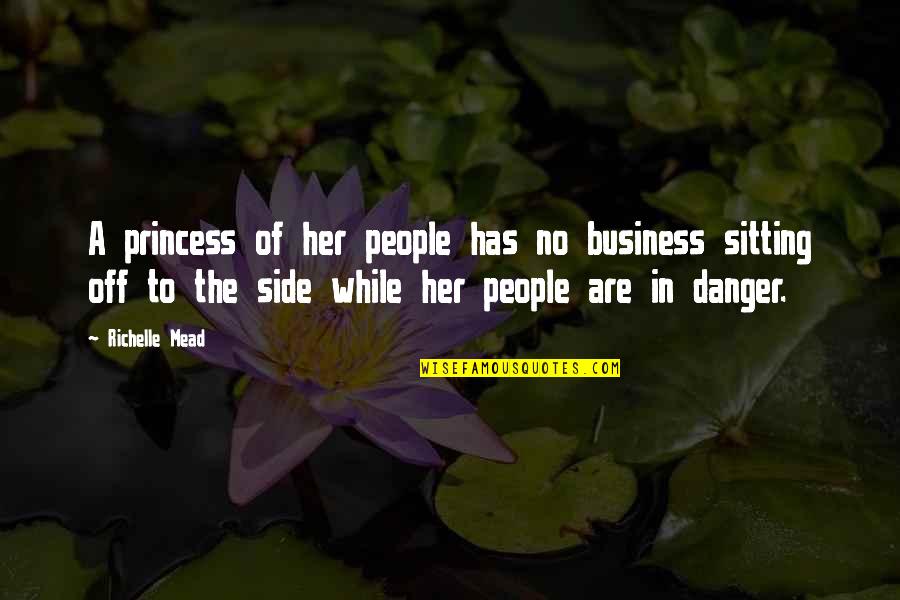 Vilification 10 Quotes By Richelle Mead: A princess of her people has no business Vilification 10 Quotes By Richelle Mead: A princess of her people has no business