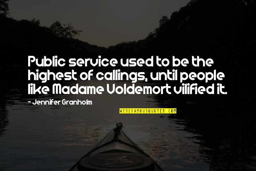 Vilified Quotes By Jennifer Granholm: Public service used to be the highest of