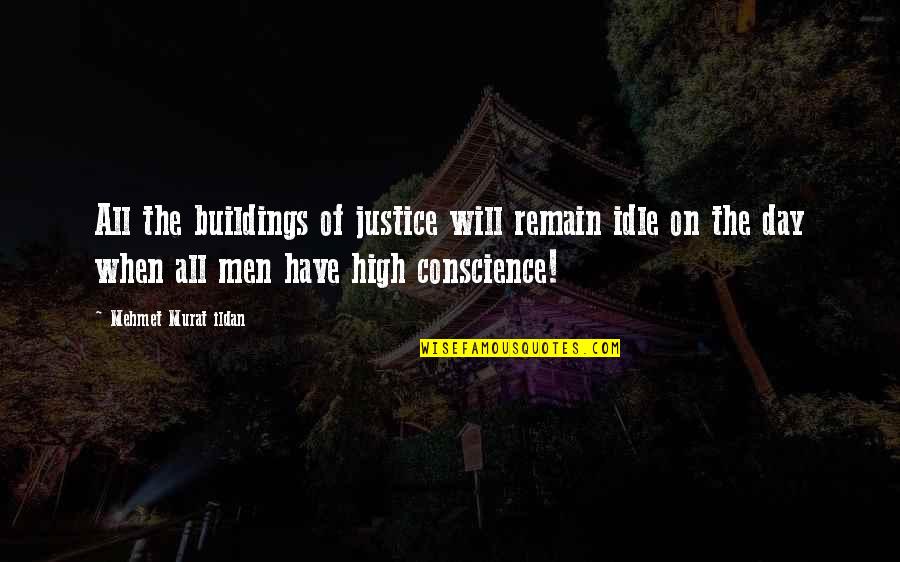 Vilify In A Sentence Quotes By Mehmet Murat Ildan: All the buildings of justice will remain idle