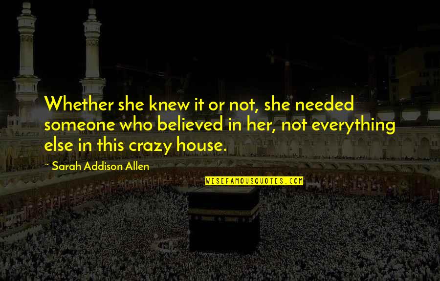 Vilify Others Quotes By Sarah Addison Allen: Whether she knew it or not, she needed