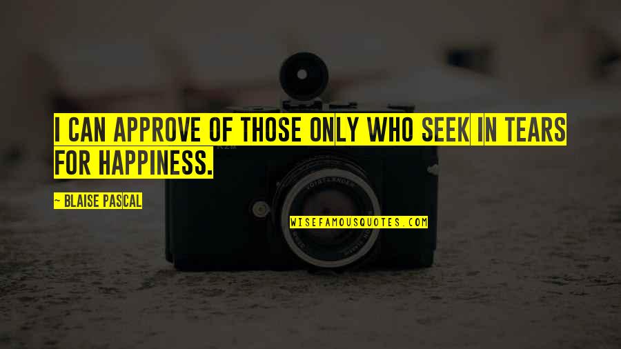 Vilipendian Quotes By Blaise Pascal: I can approve of those only who seek
