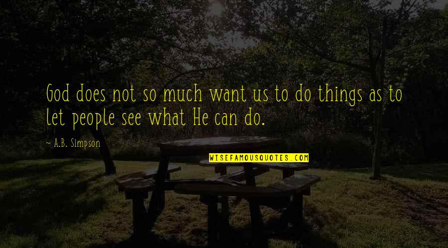 Viljakainen Jane Quotes By A.B. Simpson: God does not so much want us to