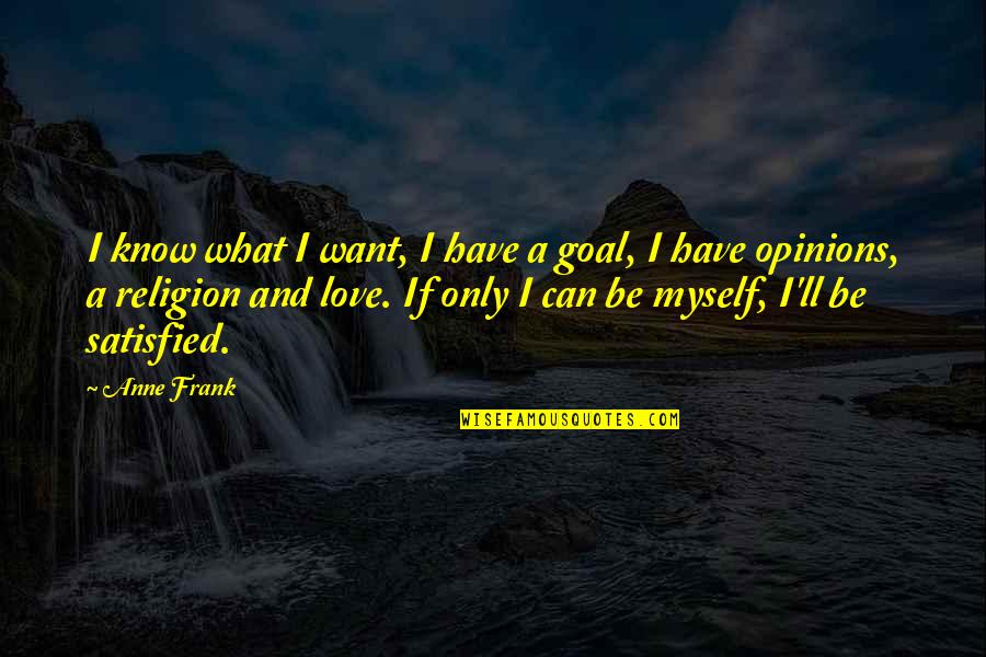 Viljakainen Jane Quotes By Anne Frank: I know what I want, I have a
