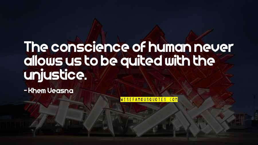Viljakainen Jane Quotes By Khem Veasna: The conscience of human never allows us to