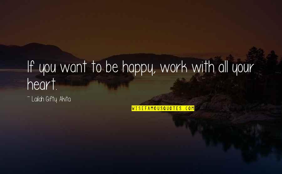 Villa Luz Cave Quotes By Lailah Gifty Akita: If you want to be happy, work with