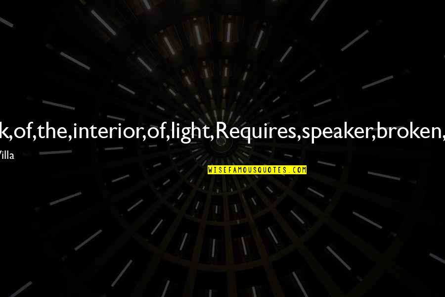 Villa Quotes By Jose Garcia Villa: To,speak,of,the,interior,of,light,Requires,speaker,broken,by,light.