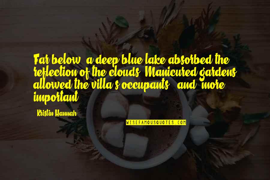 Villa Quotes By Kristin Hannah: Far below, a deep blue lake absorbed the
