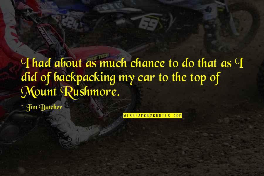 Villabrille Kali Quotes By Jim Butcher: I had about as much chance to do