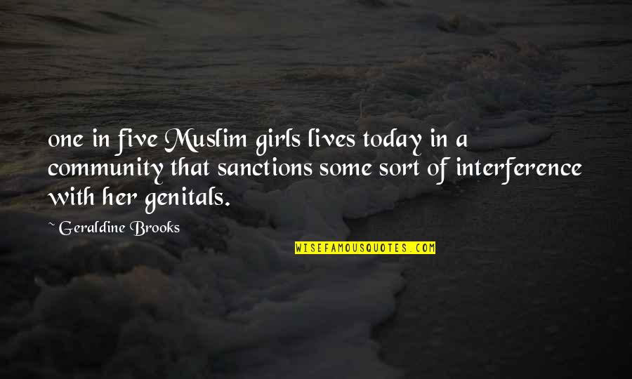 Villacis Baseball Quotes By Geraldine Brooks: one in five Muslim girls lives today in