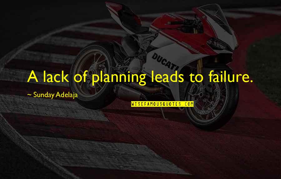 Villadiego Bernie Quotes By Sunday Adelaja: A lack of planning leads to failure. Villadiego Bernie Quotes By Sunday Adelaja: A lack of planning leads to failure.