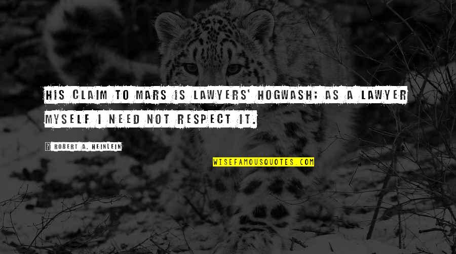 Villads Boye Quotes By Robert A. Heinlein: His claim to Mars is lawyers' hogwash; as Villads Boye Quotes By Robert A. Heinlein: His claim to Mars is lawyers' hogwash; as