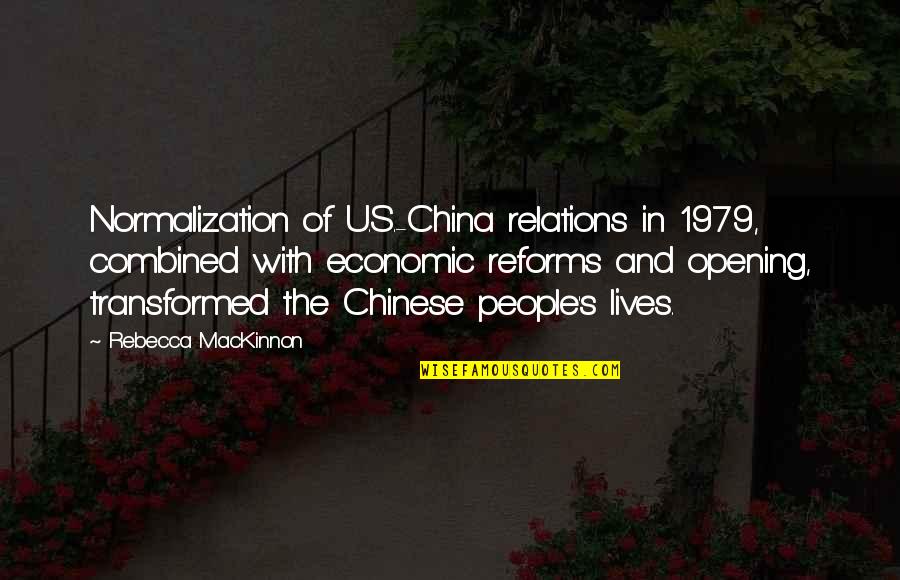 Villafana Cortez Quotes By Rebecca MacKinnon: Normalization of U.S.-China relations in 1979, combined with