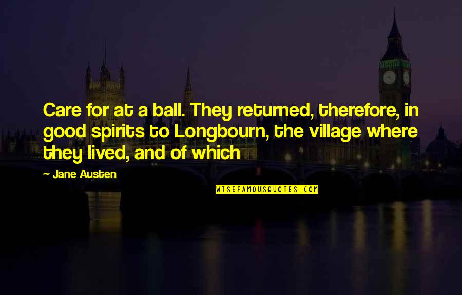 Village Quotes By Jane Austen: Care for at a ball. They returned, therefore,