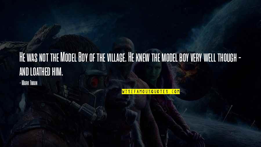 Village Quotes By Mark Twain: He was not the Model Boy of the